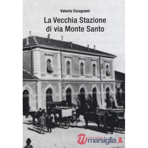 Vecchia stazione di via Monte Santo (La)