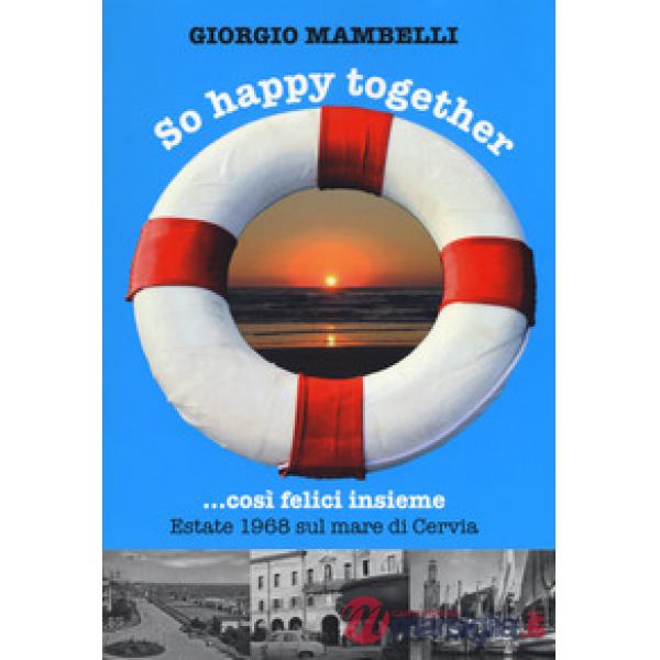 So happy together... Così felici insieme. Estate 1968 sul mare di Cervia