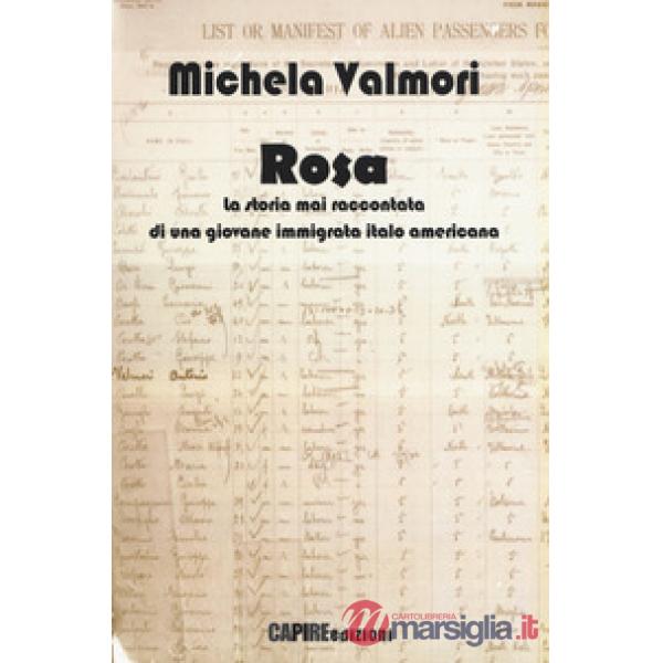 Rosa. La storia mai raccontata di una giovane immigrata italo americana