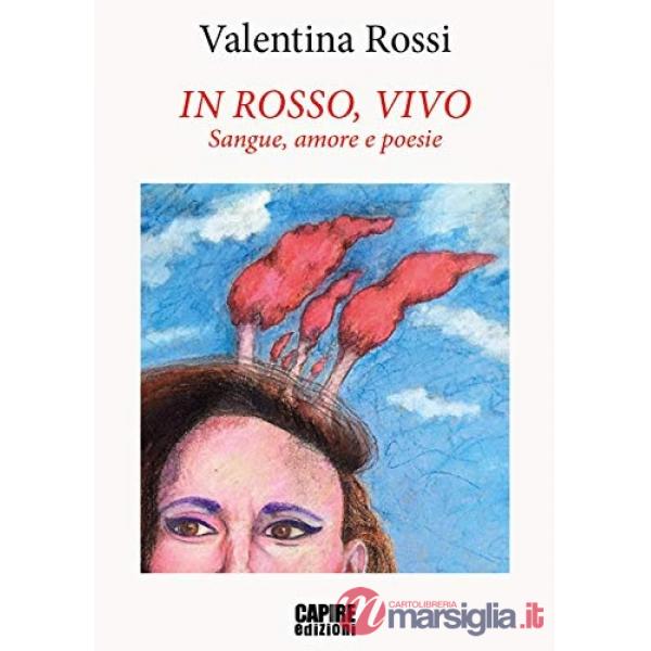 In rosso, vivo. Sangue, amore e poesie