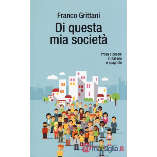Di questa mia società. Prosa e poesie in italiano e spagnolo