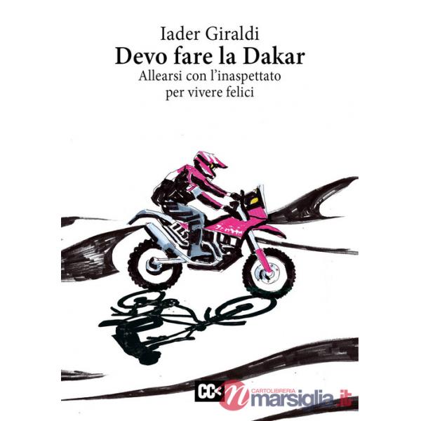 Devo fare la Dakar. Allearsi con l'inaspettato per vivere felici