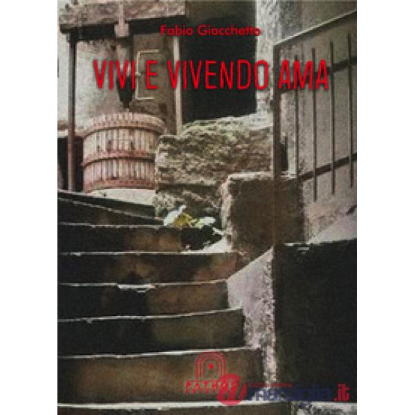 Vivi e vivendo ama