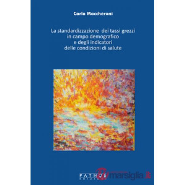 Standardizzazione dei tassi grezzi in campo demografico e degli indicatori delle