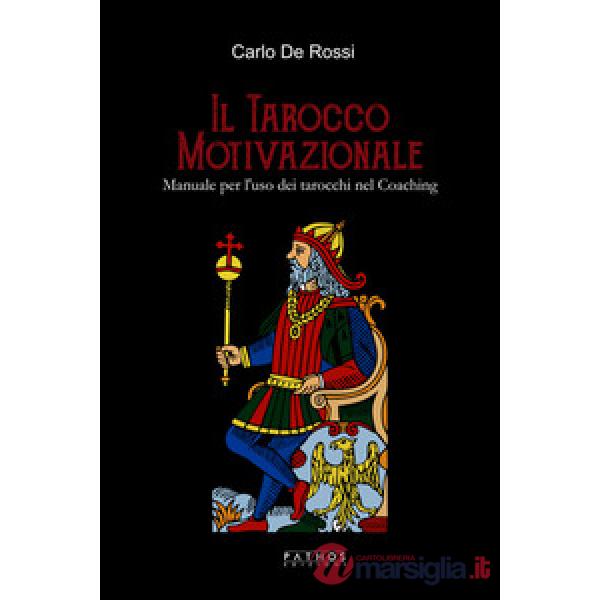 Tarocco motivazionale. Manuale per l'uso dei tarocchi nel coaching (Il)