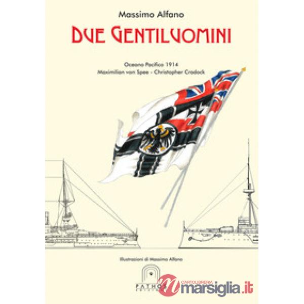 Due gentiluomini. Oceano Pacifico 1914 Maximilian von Spee - Christopher Cradock