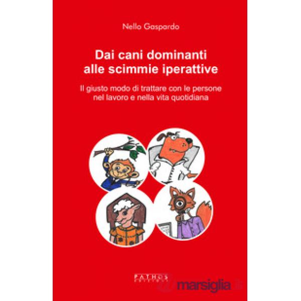 Dai cani dominanti alle scimmie iperattive. Il giusto modo di trattare con le pe