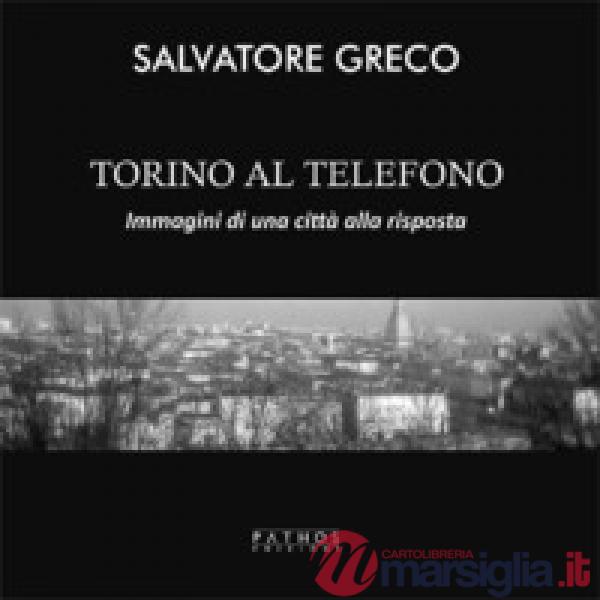 Torino al telefono. Immagini di una città alla risposta. Ediz. illustrata
