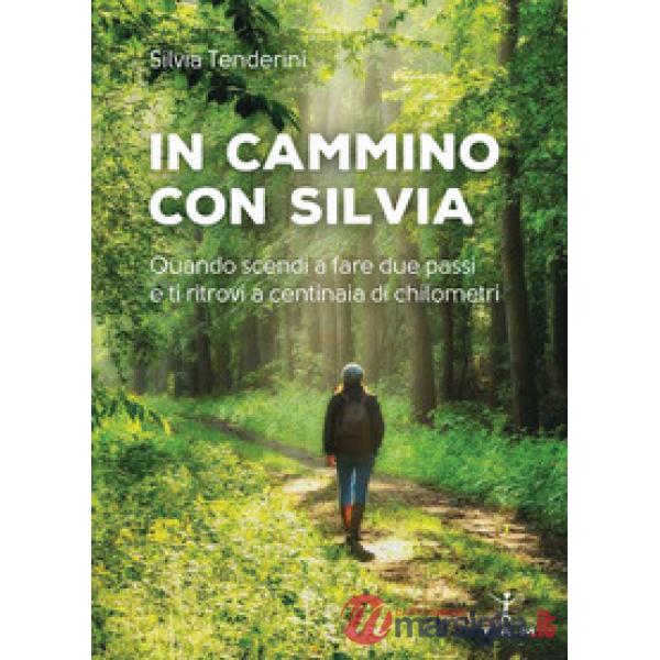 In cammino con Silvia. Quando scendi a fare due passi e ti ritrovi a centinaia di chilometri