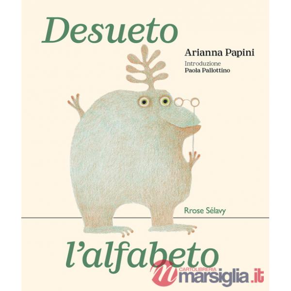 Desueto l'alfabeto. Ediz. illustrata