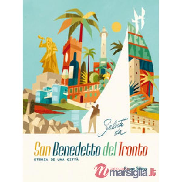 Saluti da San Benedetto del Tronto. Storia di una città. Ediz. italiana e inglese