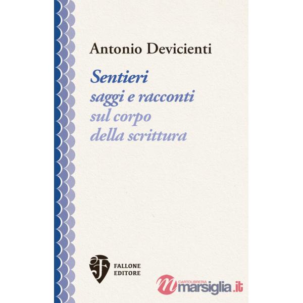 Sentieri. Saggi e racconti sul corpo della scrittura
