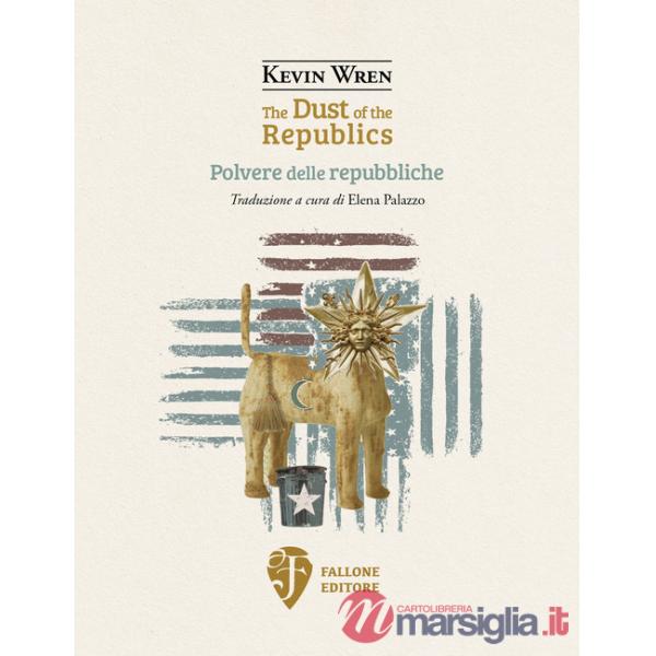 Dust of the republics-Polvere delle repubbliche. Ediz. bilingue (The)