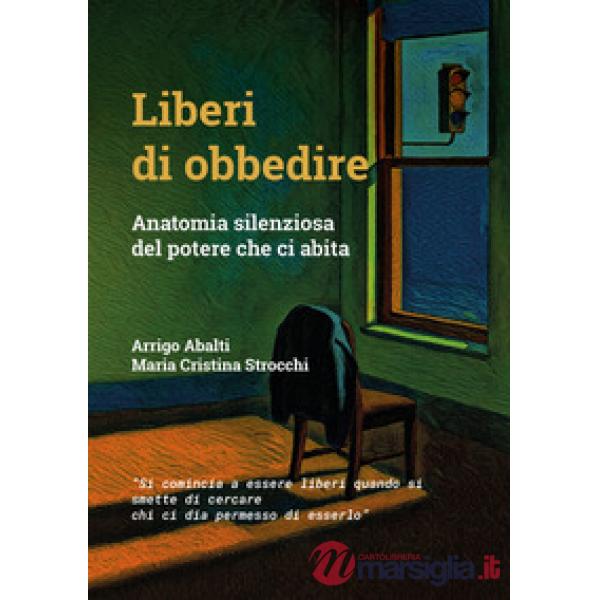 Liberi di obbedire. Anatomia silenziosa del potere che ci abita