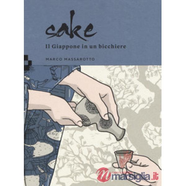 Sake. Il Giappone in un bicchiere