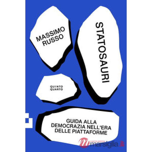 Statosauri. Guida alla democrazia nell'era delle piattaforme