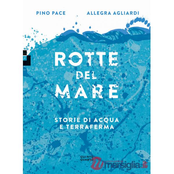 Rotte del mare. Storie di acqua e terraferma