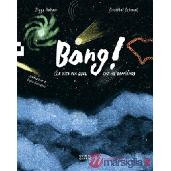 Bang! (la vita per quel che ne sappiamo)