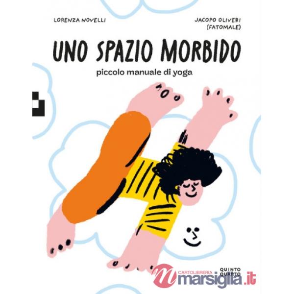Spazio morbido. Piccolo manuale di yoga (Uno)