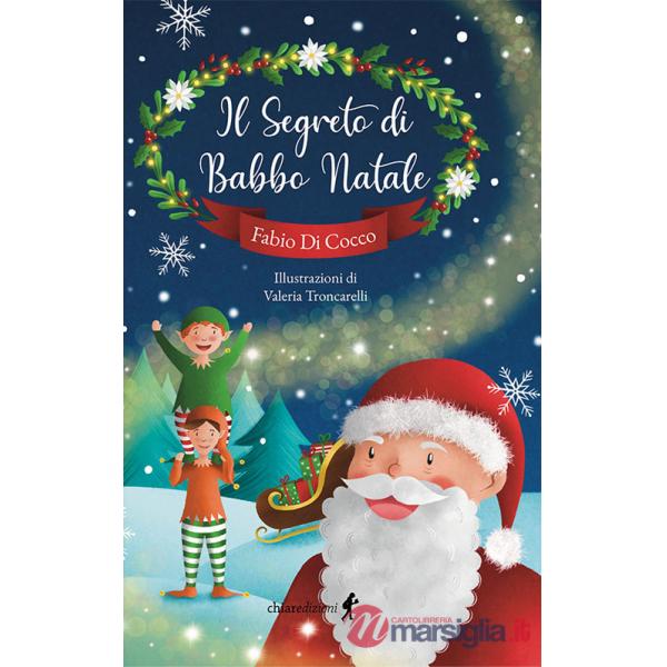Segreto di Babbo Natale. Ediz. illustrata (Il)