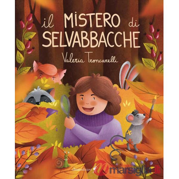 Mistero di selvabbacche. Ediz. illustrata (Il)