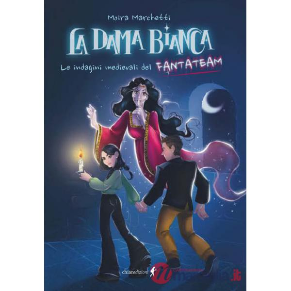 Dama bianca. Le indagini medievali del Fantateam (La)