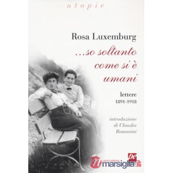 ... So soltanto come si è umani. Lettere 1891-1918
