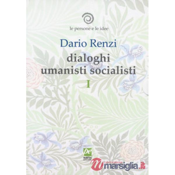 Persone e le idee. Dialoghi umanisti socialisti (Le). Vol. 1: Delle cose prime. 