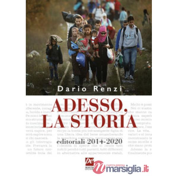 Adesso, la storia. Editoriali 2014-2020