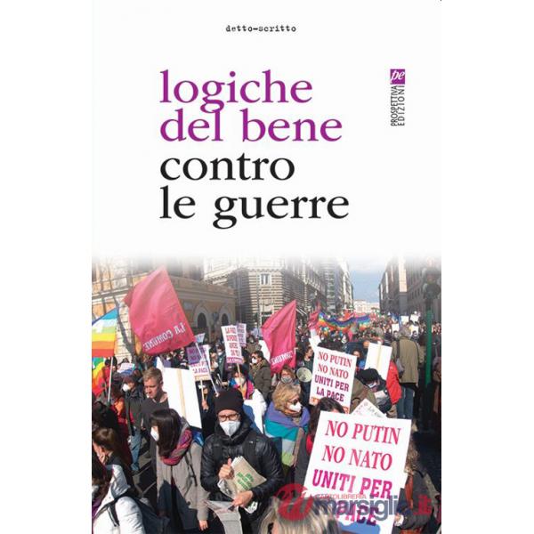 Logiche del bene contro le guerre