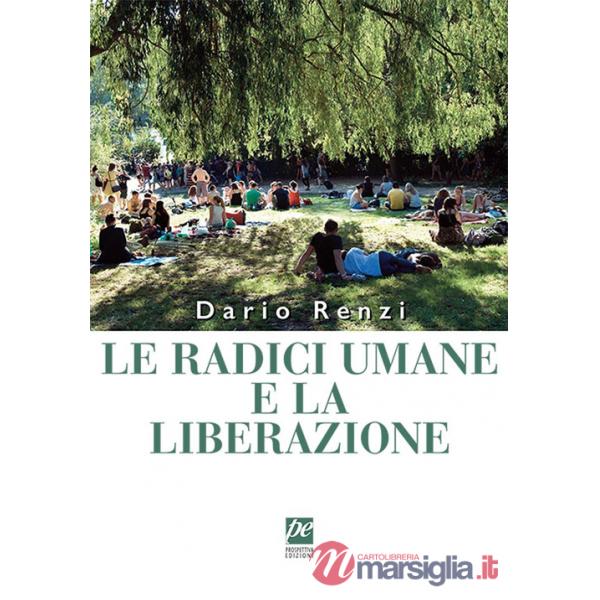 Radici umane e la liberazione. Nuova ediz. (Le)