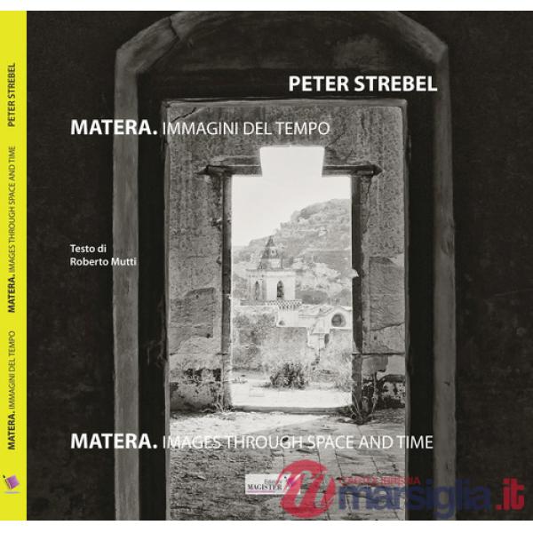 Matera. Immagini del tempo-Images throug space and time