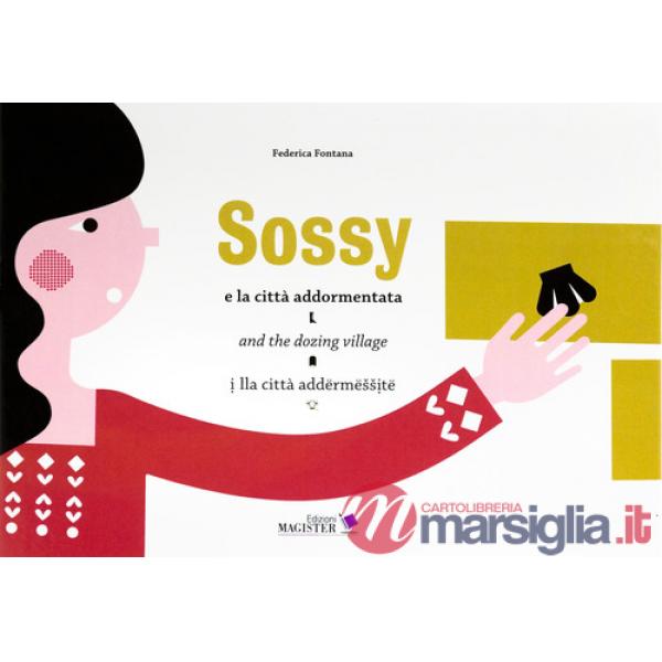 Sossy e la città addormentata-Sossy and the dozing village-Sossy lla città addermessite. Ediz. bilingue