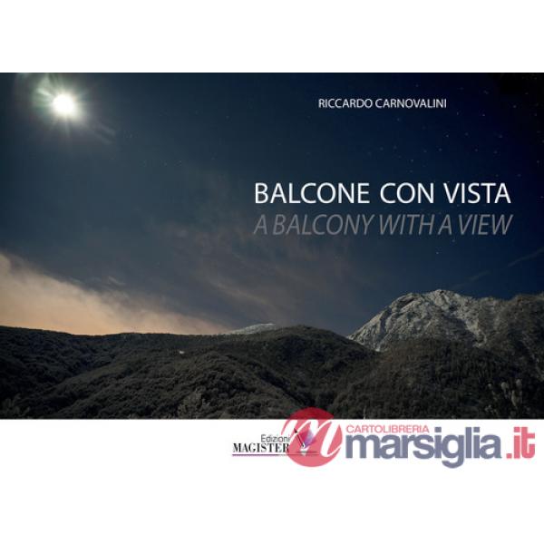 Balcone con vista. Un decennio di bellezza quotidiana in Val di Viù- A balcony with a view. A decade of everyday beauty in the v