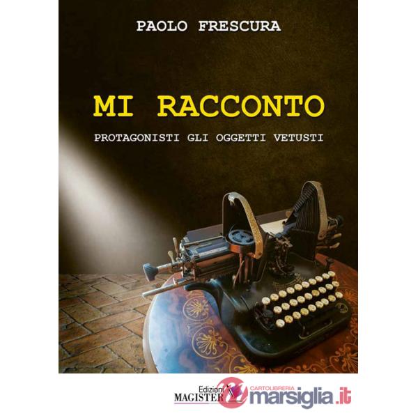 Mi racconto. Protagonisti gli oggetti vetusti