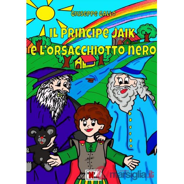 Principe Jaik e l'orsacchiotto nero. Nuova ediz. (Il)