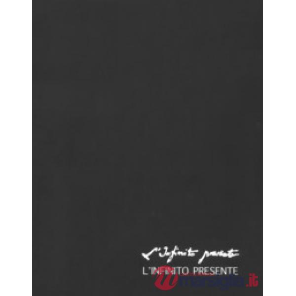 Infinito presente. Ventinove poeti e ventinove artisti per i duecento anni dell'«Infinito» di Leopardi. Ediz. illustrata (L')