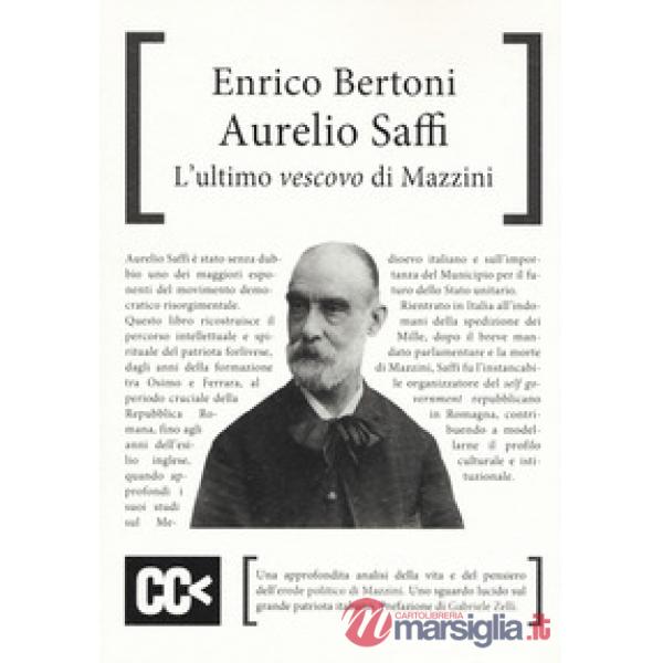 Aurelio Saffi. L'ultimo «vescovo» di Mazzini
