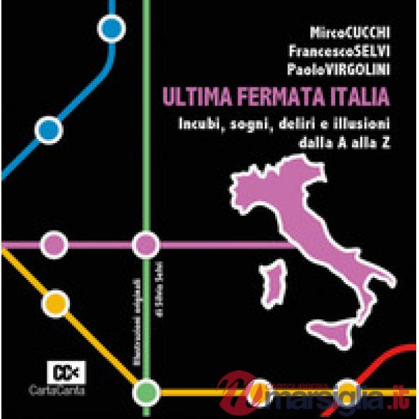 Ultima fermata Italia. Incubi, sogni, deliri e illusioni dalla A alla Z