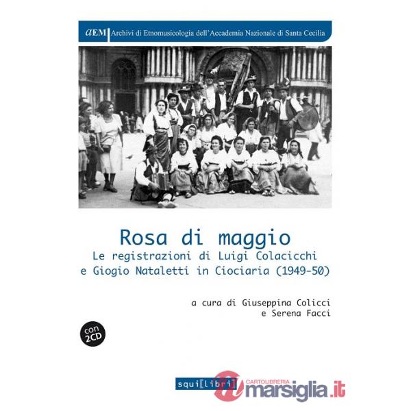 Rosa di maggio. Le registrazioni di Luigi Colacicchi e Giorgio Nataletti in Ciociaria (1949-1950). Con 2 CD