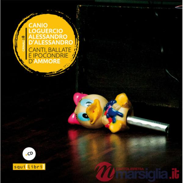 Canti, ballate e ipocondrie d'ammore. Con CD-Audio