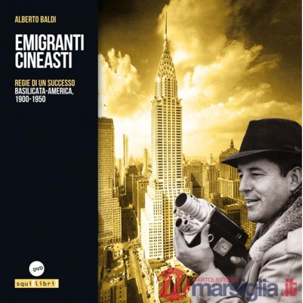 Emigranti cineasti. Regie di un successo. Basilicata-America, 1900-1950