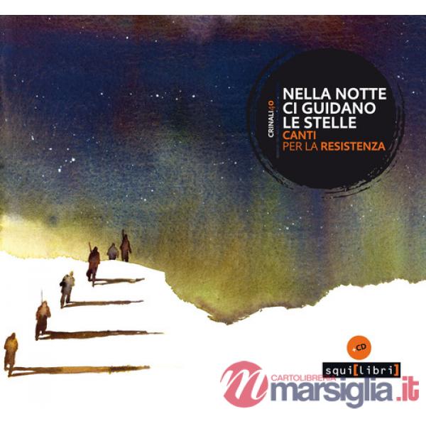Nella notte ci guidano le stelle. Canti per la Resistenza. Con CD
