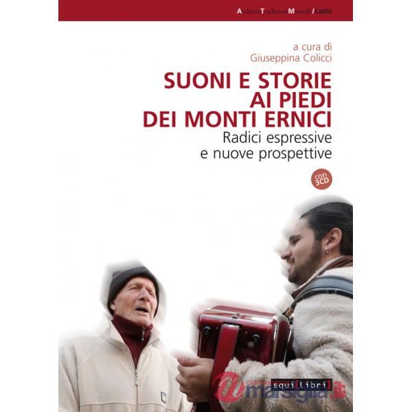 Suoni e storie ai piedi dei Monti Ernici. Radici espressive e nuove proposte. Con CD-Audio