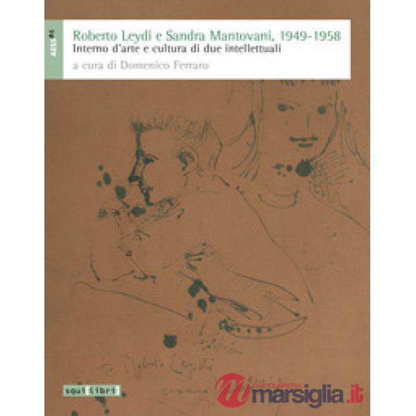 Roberto Leydi e Sandra Mantovani, 1949-1958. Interno d'arte e cultura di due intellettuali