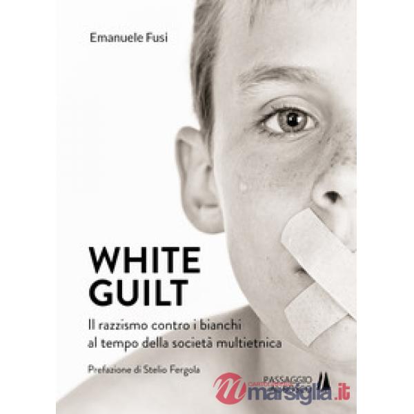 White guilt. Il razzismo contro i bianchi al tempo della società multietnica