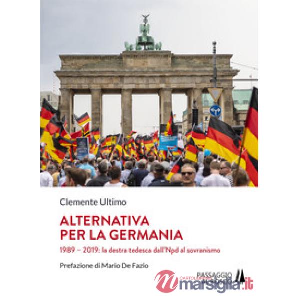 Alternativa per la Germania. 1989-2019: la destra tedesca dall'Npd al sovranismo