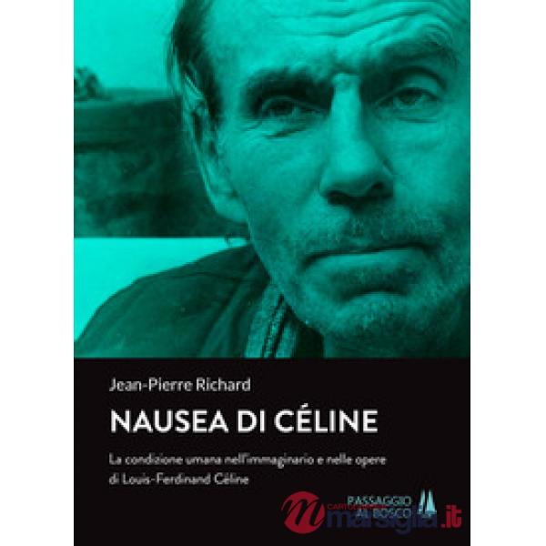 Nausea di Céline. La condizione umana nell'immaginario e nelle opere di Louis-Fe