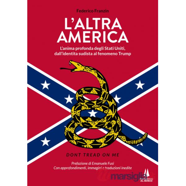 Altra America. L'anima profonda degli Stati Uniti, dall'identità sudista al fenomeno Trump (L')