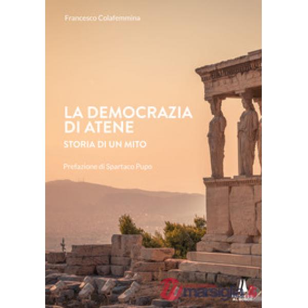 Democrazia di Atene. Storia di un mito (La)